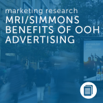 MRI/Simmons Benefits of OOH Advertising Report